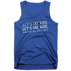 Lets Eat Punctuation Saves Lives Funny Design Gift Tank Top