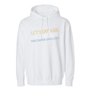 Lets Eat Punctuation Saves Lives Funny Design Gift Garment-Dyed Fleece Hoodie