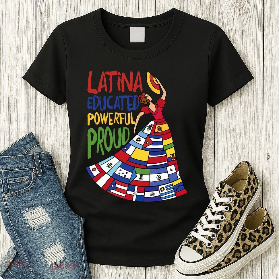 Latina Educated Powerful Proud Empowerment Poderosa Womens T-Shirt