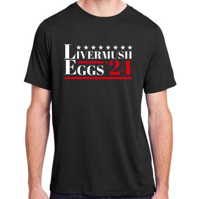 Livermush Eggs Southern Food Foodie Humor Political Election Adult ChromaSoft Performance T-Shirt