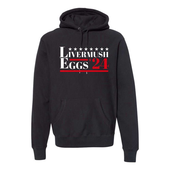 Livermush Eggs Southern Food Foodie Humor Political Election Premium Hoodie