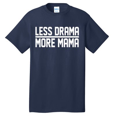 Less Drama More Mama Tall T-Shirt