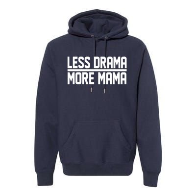 Less Drama More Mama Premium Hoodie