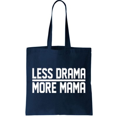 Less Drama More Mama Tote Bag