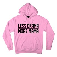 Less Drama More Mama Hoodie