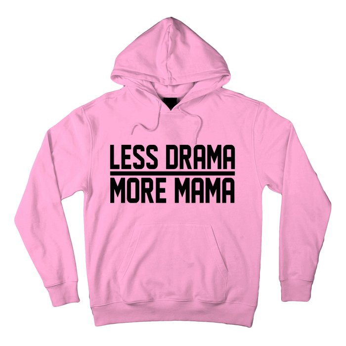 Less Drama More Mama Hoodie