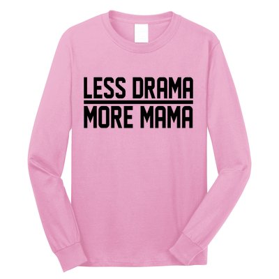 Less Drama More Mama Long Sleeve Shirt