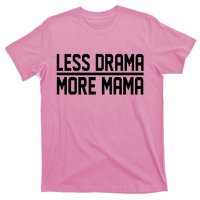 Less Drama More Mama T-Shirt