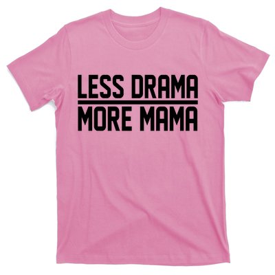 Less Drama More Mama T-Shirt