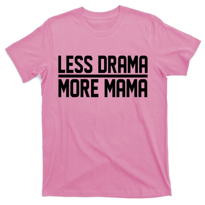 Less Drama More Mama T-Shirt