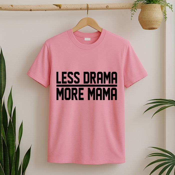 Less Drama More Mama T-Shirt