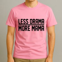 Less Drama More Mama T-Shirt
