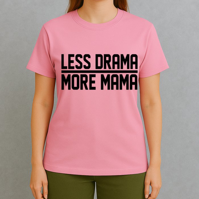 Less Drama More Mama T-Shirt