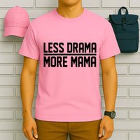 Less Drama More Mama T-Shirt