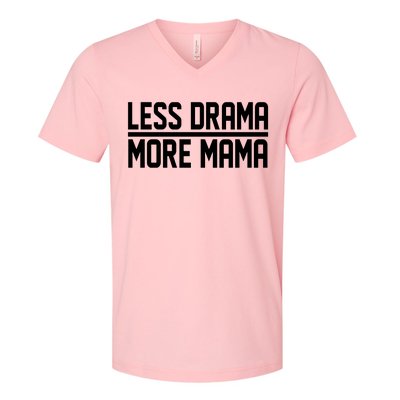 Less Drama More Mama V-Neck T-Shirt