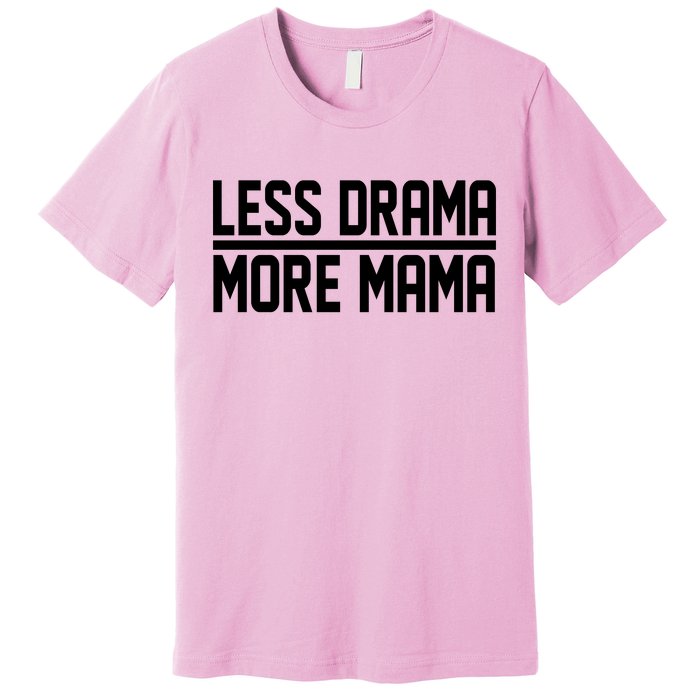 Less Drama More Mama Premium T-Shirt