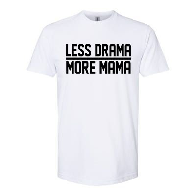 Less Drama More Mama Softstyle® CVC T-Shirt