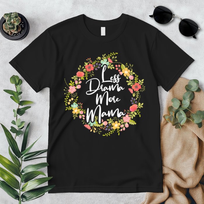 Less Drama More Mama Floral Wreath Premium T-Shirt