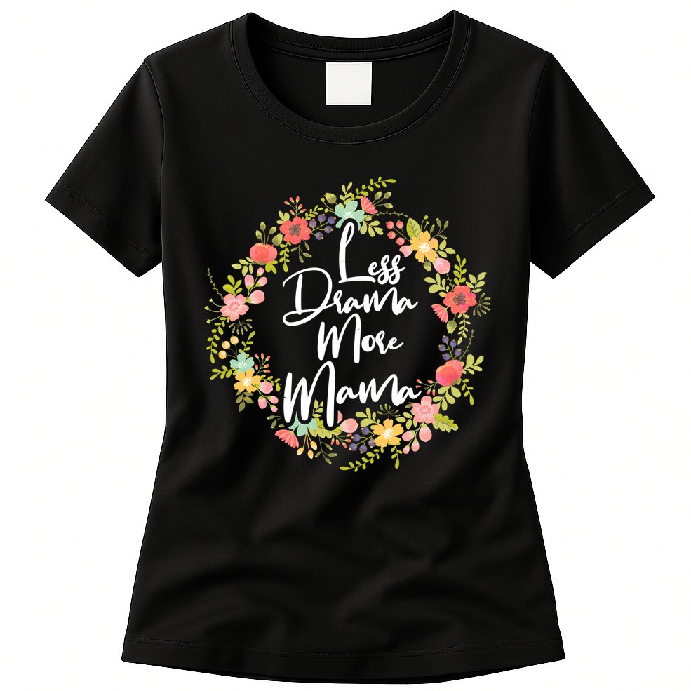 Less Drama More Mama Floral Wreath Womens T-Shirt