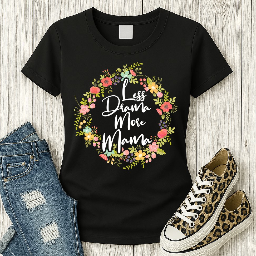 Less Drama More Mama Floral Wreath Womens T-Shirt