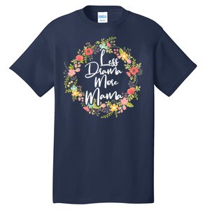 Less Drama More Mama Floral Wreath Tall T-Shirt