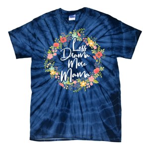 Less Drama More Mama Floral Wreath Tie-Dye T-Shirt