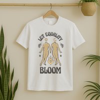 Let Equality Bloom T-Shirt