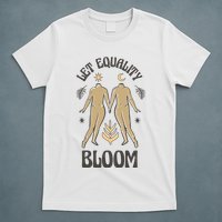 Let Equality Bloom T-Shirt
