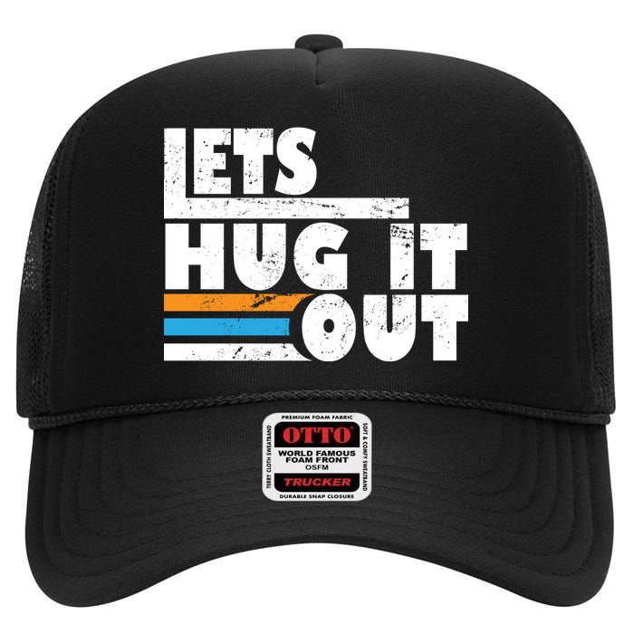 Let Hug It Out High Crown Mesh Back Trucker Hat