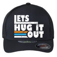 Let Hug It Out Flexfit Unipanel Trucker Cap