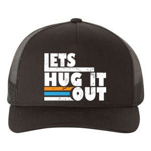 Let Hug It Out Yupoong Adult 5-Panel Trucker Hat