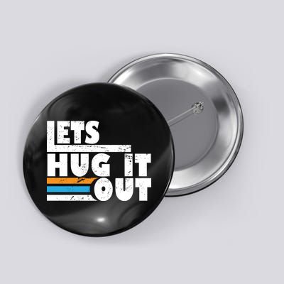 Let Hug It Out Button