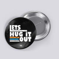 Let Hug It Out Button