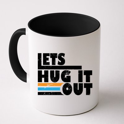 Let Hug It Out Mug