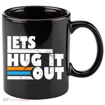 Let Hug It Out 11oz C Handle Ceramic Mug
