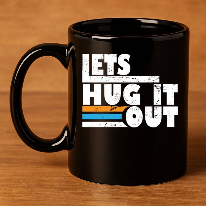 Let Hug It Out 11oz C Handle Ceramic Mug