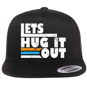 Let Hug It Out Flat Bill Trucker Hat