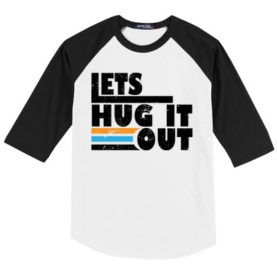 Let Hug It Out Baseball Sleeve Shirt