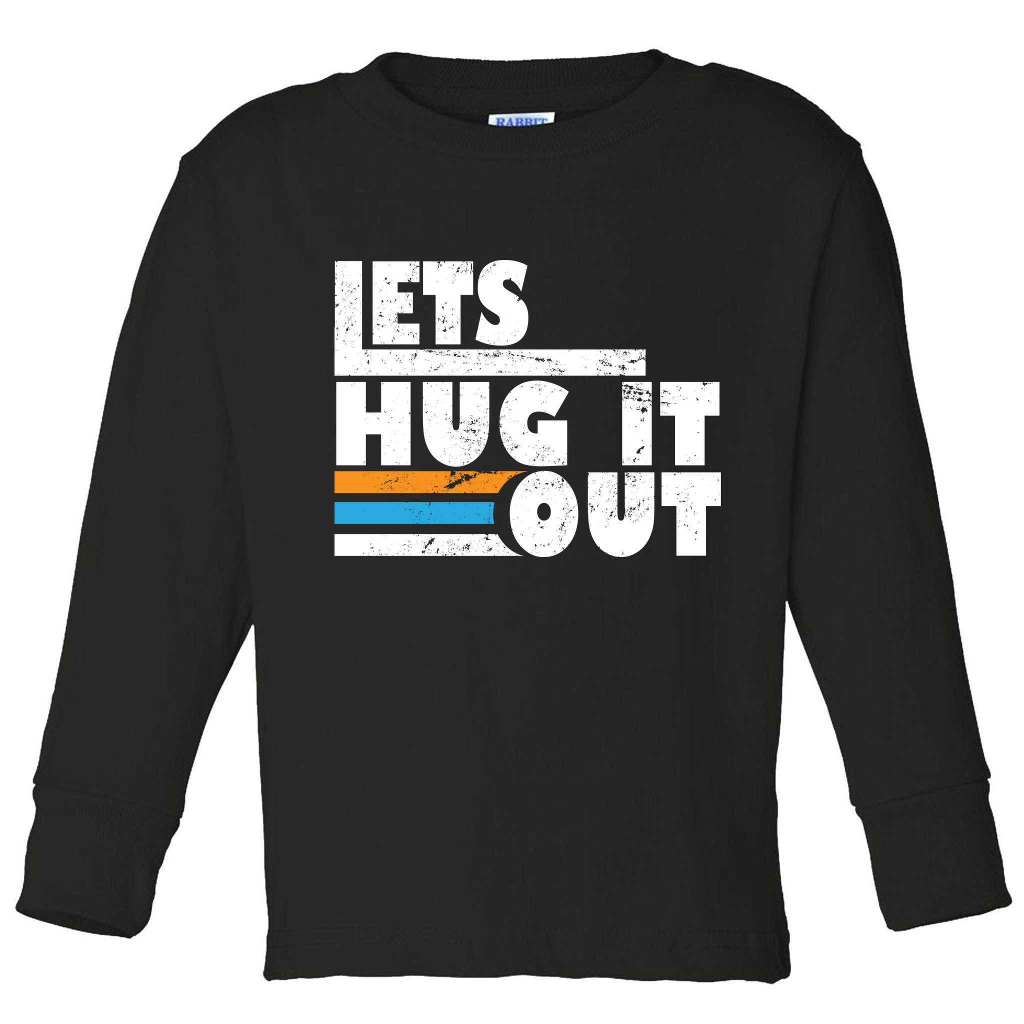 Let Hug It Out Toddler Long Sleeve Shirt