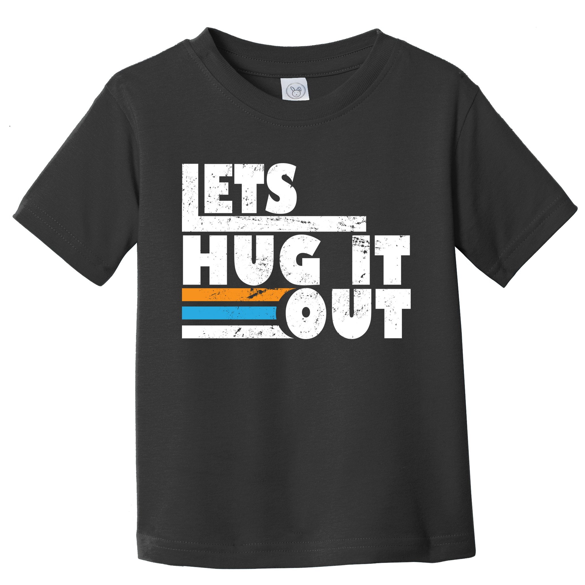Let Hug It Out Toddler T-Shirt