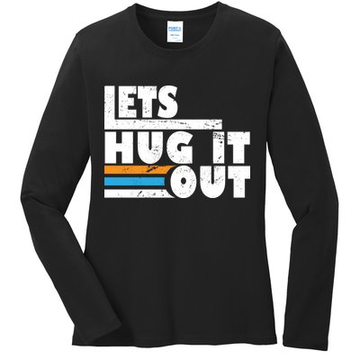 Let Hug It Out Ladies Long Sleeve Shirt