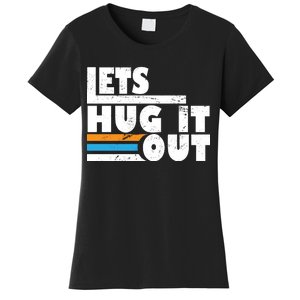 Let Hug It Out Women's T-Shirt