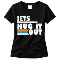 Let Hug It Out Womens T-Shirt