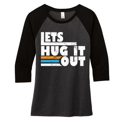 Let Hug It Out Women's Tri-Blend 3/4-Sleeve Raglan Shirt