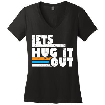 Let Hug It Out Women's V-Neck T-Shirt