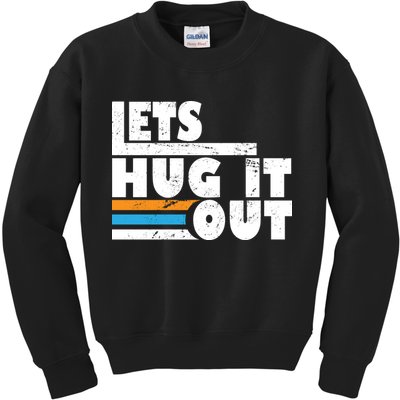 Let Hug It Out Kids Sweatshirt