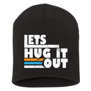 Let Hug It Out Short Acrylic Beanie