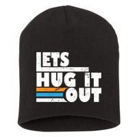Let Hug It Out Short Acrylic Beanie