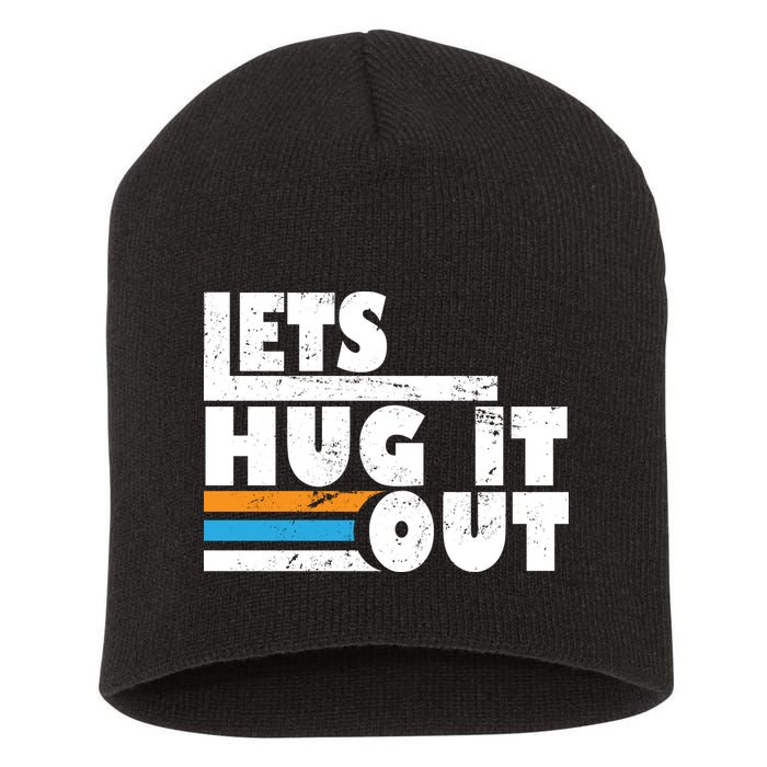Let Hug It Out Short Acrylic Beanie