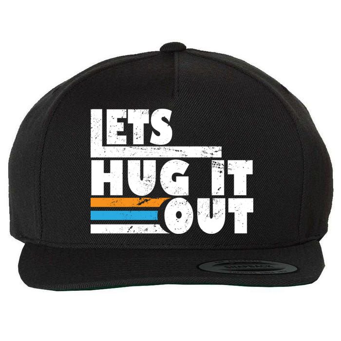 Let Hug It Out Wool Snapback Cap